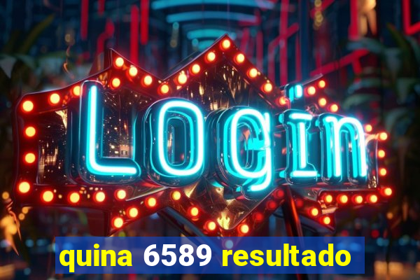 quina 6589 resultado